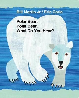 Polar Bear, Polar Bear, What Do You Hear? by Eric Carle