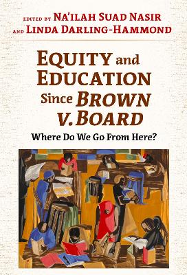 Equity and Education Since Brown V. Board: Where Do We Go from Here? book