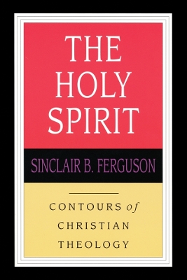 The The Holy Spirit by Sinclair B. Ferguson