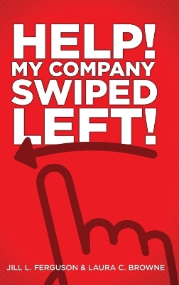 Help! My Company Swiped Left! by Jill L Ferguson