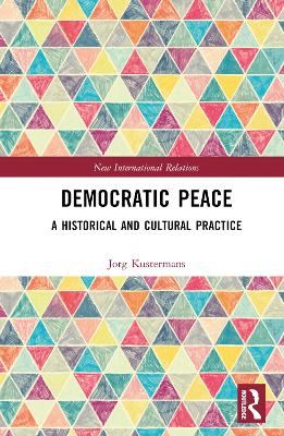 Democratic Peace: A Historical and Cultural Practice book