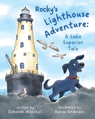 Rocky's Lighthouse Adventure: A Lake Superior Tale by Deborah Winchell