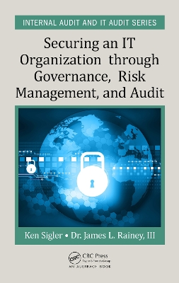 Securing an IT Organization through Governance, Risk Management, and Audit book