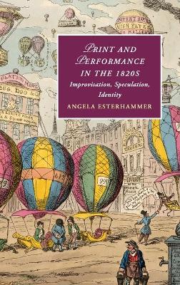 Print and Performance in the 1820s: Improvisation, Speculation, Identity book