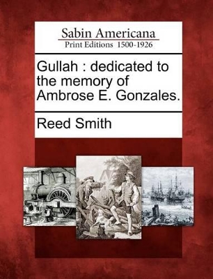 Gullah: Dedicated to the Memory of Ambrose E. Gonzales. book
