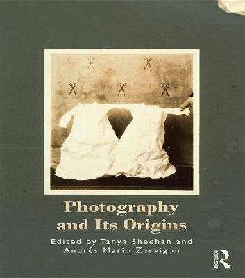 Photography and Its Origins by Tanya Sheehan