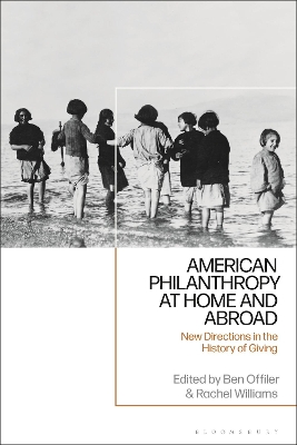 American Philanthropy at Home and Abroad: New Directions in the History of Giving book