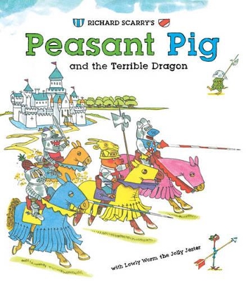 Richard Scarry's Peasant Pig and the Terrible Dragon: With Lowly Worm the Jolly Jester by Richard Scarry