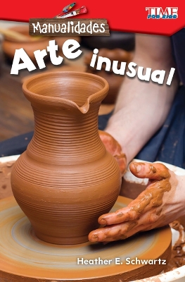 Manualidades: Arte inusual (Make It: Unusual Art) by Heather Schwartz