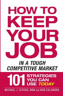 How to Keep Your Job in a Tough Competitive Market by Michael J Kitson
