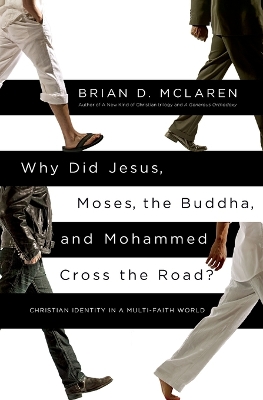 Why Did Jesus, Moses, the Buddha, and Mohammed Cross the Road?: Christian Identity in a Multi-Faith World book