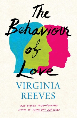 The Behaviour of Love by Virginia Reeves