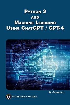 Python 3 and Machine Learning Using ChatGPT/GPT-4 book