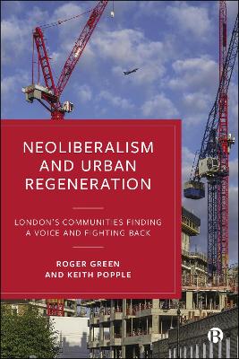 Neoliberalism and Urban Regeneration: London's Communities Finding a Voice and Fighting Back book