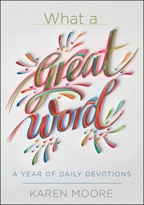 What a Great Word!: A Year of Daily Devotions book