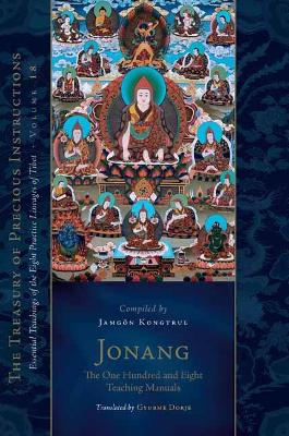 Jonang: The One Hundred and Eight Teaching Manuals: Essential Teachings of the Eight Practice Lineages of Tibet, Volume 18 book