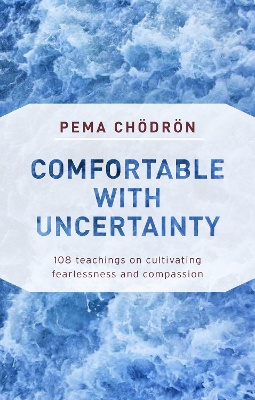 Comfortable With Uncertainty by Pema Chodron