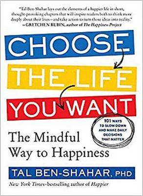 Choose the Life You Want by Tal Ben-Shahar