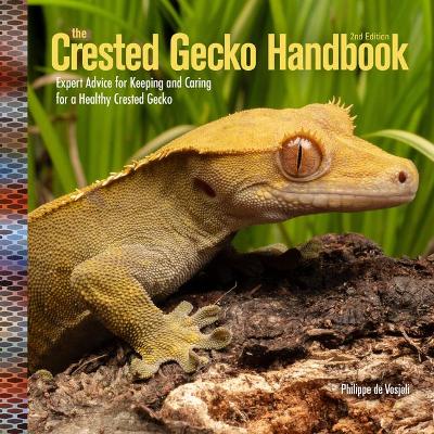 Crested Gecko Handbook 2nd Ed: Expert Advice for Keeping and Caring for a Healthy Crested Gecko book