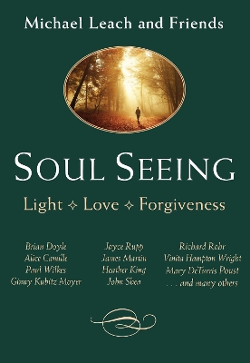 Soul Seeing: Light, Love , Forgiveness book
