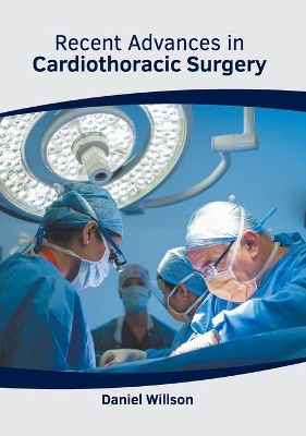 Recent Advances in Cardiothoracic Surgery by Daniel Willson