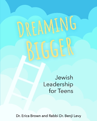 Dreaming Bigger: Jewish Leadership for Teens book