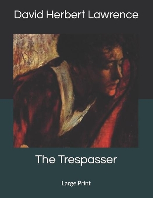 The Trespasser: Large Print by David Herbert Lawrence