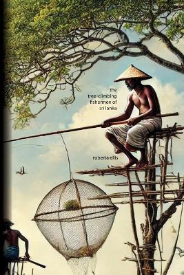 The Tree-Climbing Fishermen of Sri Lanka book