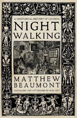 Nightwalking: A Nocturnal History of London by Matthew Beaumont