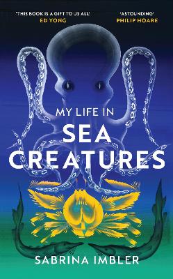 My Life in Sea Creatures: A young queer science writer’s reflections on identity and the ocean by Sabrina Imbler