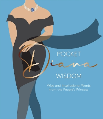 Pocket Diana Wisdom: Wise and Inspirational Words from the People's Princess book