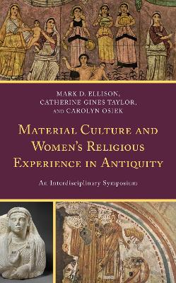 Material Culture and Women's Religious Experience in Antiquity: An Interdisciplinary Symposium book