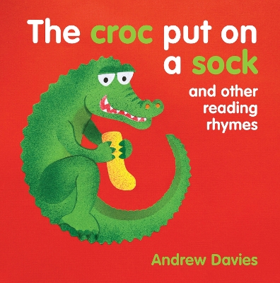 The Croc Put on a Sock: and other reading rhymes book