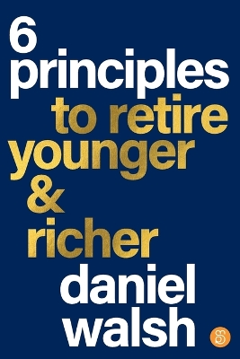 6 Principles to Retire Younger and Richer book
