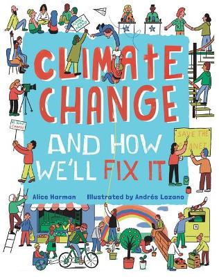 Climate Change and How We'll Fix It by Alice Harman