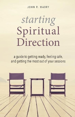 Starting Spiritual Direction by John R Mabry