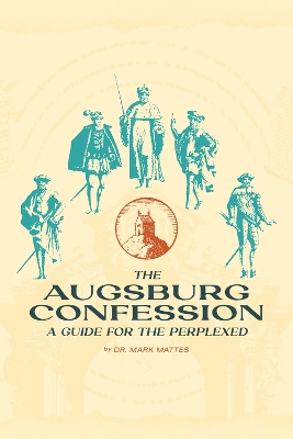 The Augsburg Confession: A Guide for the Perplexed book