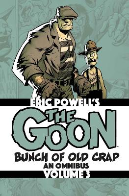 The Goon: Bunch of Old Crap Volume 3: An Omnibus book