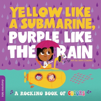 Yellow like a Submarine, Purple like the Rain: A Rocking Book of Colors book