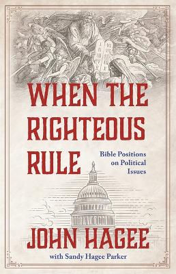 When the Righteous Rule: Bible Positions on Political Issues book