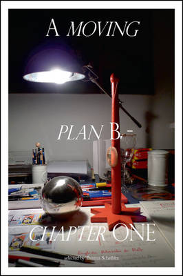 A Moving Plan B - Chapter One: Selected by Thomas Scheibitz: Chapter one book