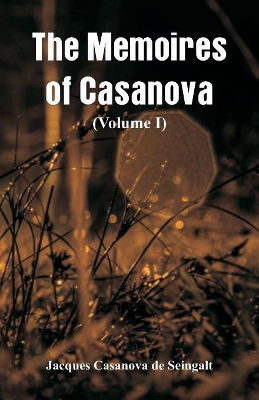 The Memoires of Casanova: (Volume I) book