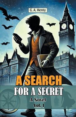 A Search For A SecretA Novel Vol. I (Edition2024) book