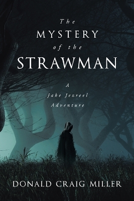 The Mystery of the Strawman: A Jake Jezreel Adventure book