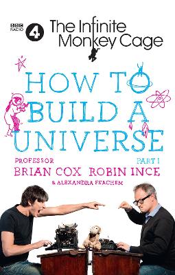 The Infinite Monkey Cage - How to Build a Universe by Prof. Brian Cox