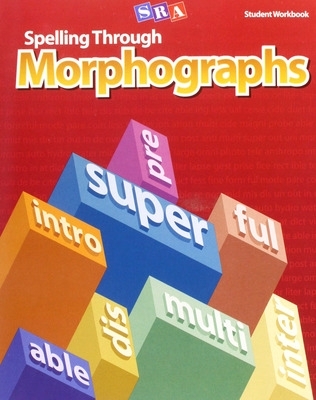 Spelling Through Morphographs, Student Workbook book