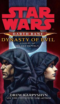 Star Wars: Darth Bane - Dynasty of Evil by Drew Karpyshyn