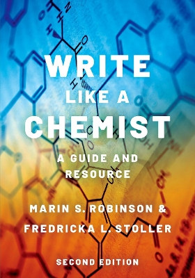 Write Like a Chemist: A Guide and Resource by Marin S Robinson