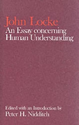 An Clarendon Edition of the Works of John Locke: An Essay concerning Human Understanding by John Locke