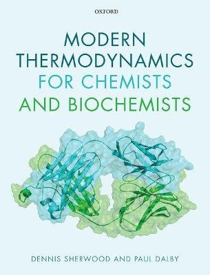 Modern Thermodynamics for Chemists and Biochemists by Dennis Sherwood